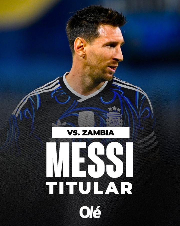 斯卡洛尼确认：梅西将在对阵赞比亚的比赛中首发，小蜘蛛休息